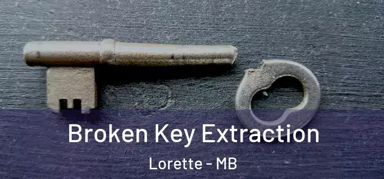  Broken Key Extraction Lorette - MB