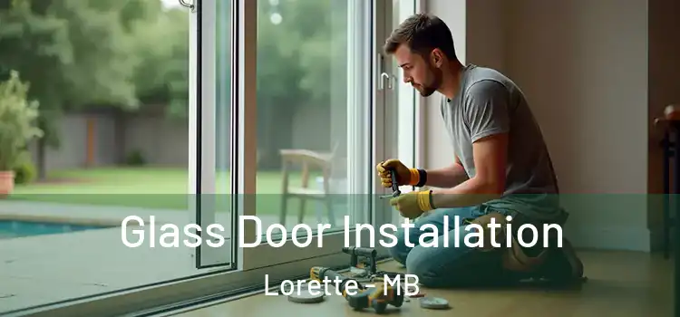 Glass Door Installation Lorette - MB